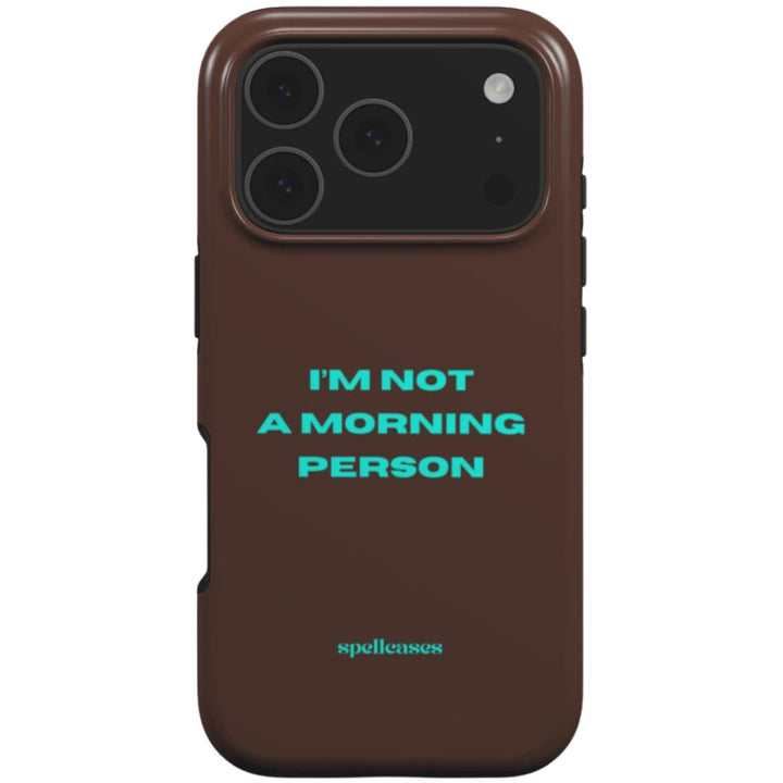 Not a Morning Person iPhone Case